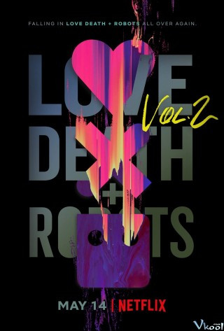 Yêu, Sinh Tử & Người Máy 2 - Love, Death And Robots Season 2