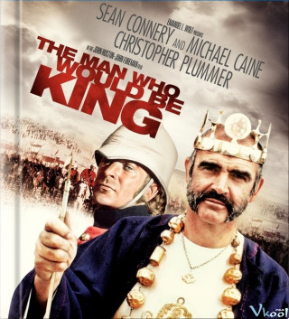 Vua Sứ Mù - The Man Who Would Be King