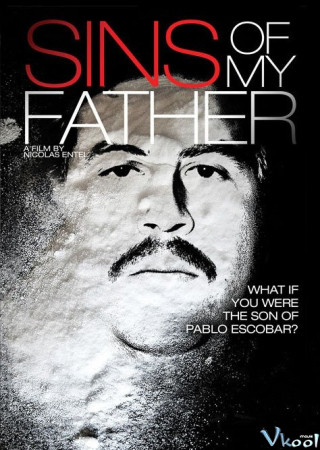 Ông Trùm Ma Túy Pablo Escobar - Sins Of My Father