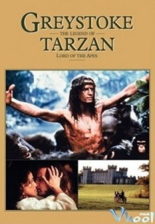 Bá Tước Greystoke Truyền Thuyết Về Tarzan - Vua Khỉ - Greystoke: The Legend Of Tarzan, Lord Of The Apes