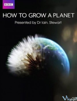 Sự Phát Triển Của Hành Tinh - How To Grow A Planet