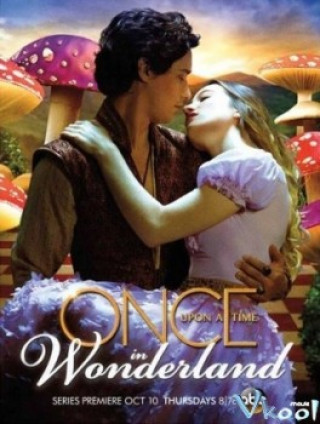 Ngày Xửa Ngày Xưa Ở Xứ Sở Thần Tiên Phần 1 - Once Upon A Time In Wonderland Season 1