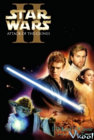 Chiến Tranh Giữa Các Vì Sao 2: Cuộc Tấn Công Của Người Vô Tính - Star Wars: Episode Ii - Attack Of The Clones