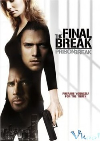 Vượt Nguc 5: Cuộc Vượt Ngục Cuối Cùng - Prison Break: The Final Break