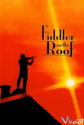 Người Chơi Vĩ Cầm Trên Mái Nhà - Fiddler On The Roof