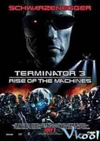 Kẻ Hủy Diệt 3: Người Máy Nổi Loạn - Terminator 3: Rise Of The Machines