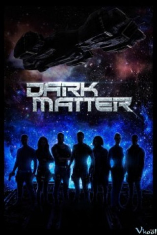 Vật Chất Bí Ẩn 1 - Dark Matter Season 1