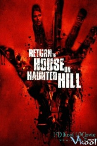 Trở Lại Ngôi Nhà Trên Đồi Quỷ Ám - Return To House On Haunted Hill