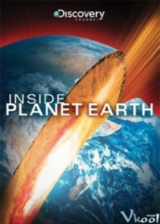 Bên Trong Trái Đất - Inside Planet Earth