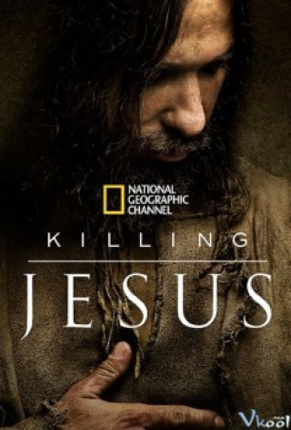 Cuộc Đời Đức Giêsu Nazareth - Killing Jesus