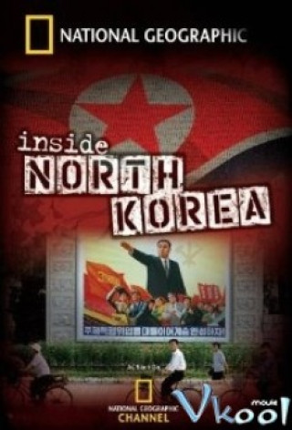 Bên Trong Bắc Triều Tiên - National Geographic: Inside North Korea