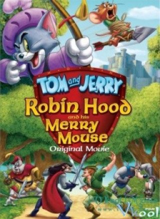 Robin Hood Và Chú Chuột Vui Vẻ - Tom & Jerry Robin Hood & His Merry Mouse