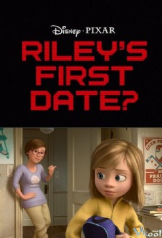 Những Mảnh Ghép Cảm Xúc: Buổi Hẹn Đầu Của Riley - Inside Out Short Film: Riley's First Date