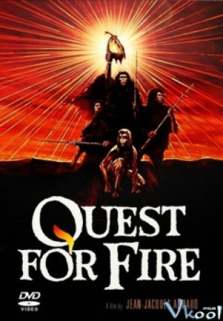 Tìm Kiếm Ngọn Lửa - Quest For Fire