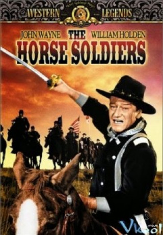 Kế Hoạch Bí Mật - The Horse Soldiers