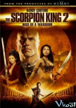 Vua Bò Cạp 2 - The Scorpion King Ii: Rise Of A Warrior