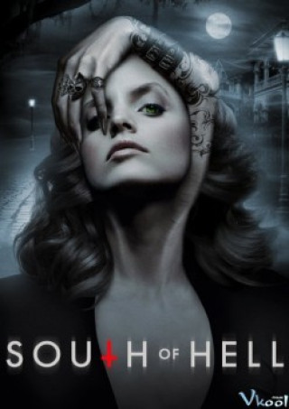 Hướng Nam Tử Địa 1 - South Of Hell Season 1