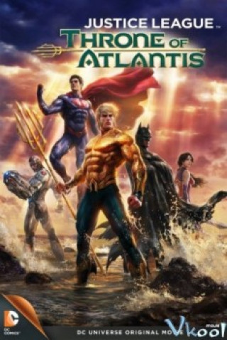 Cuộc Chiến Đại Tây Dương - Justice League: Throne Of Atlantis