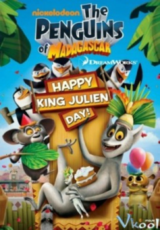 The Penguins Of Madagascar Happy King Julien Day - The Penguins Of Madagascar Happy King Julien Day