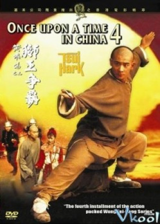 Hoàng Phi Hùng Iv - Once Upon A Time In China Iv